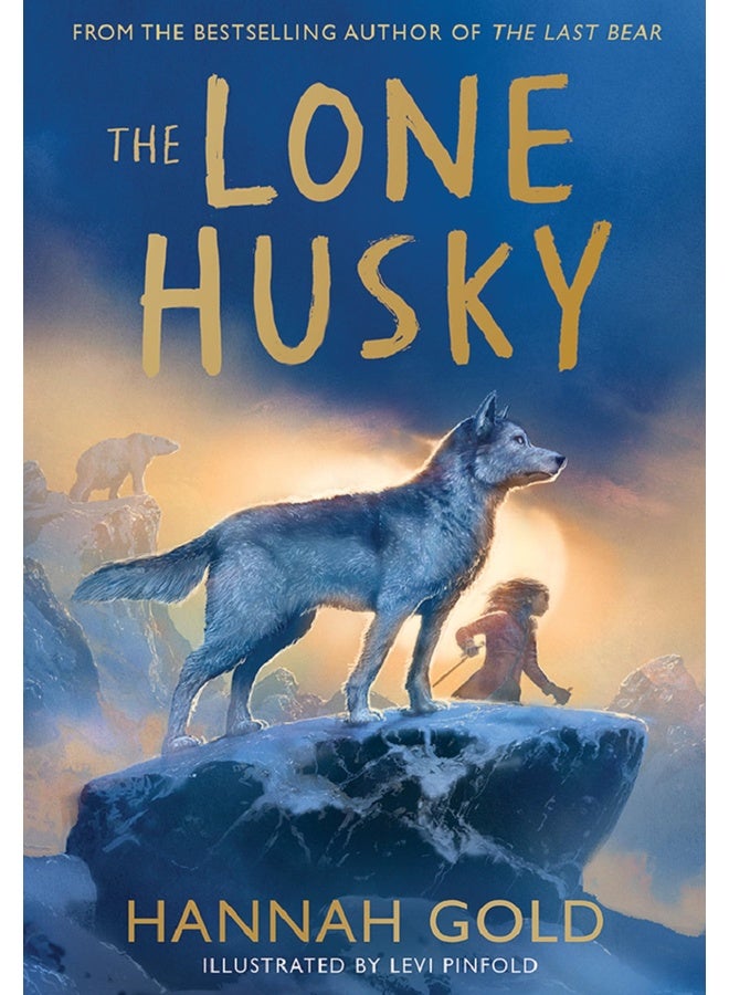 The Lone Husky: New for 2025, a brand new Arctic adventure from the Sunday Times best-selling author of THE LAST BEAR